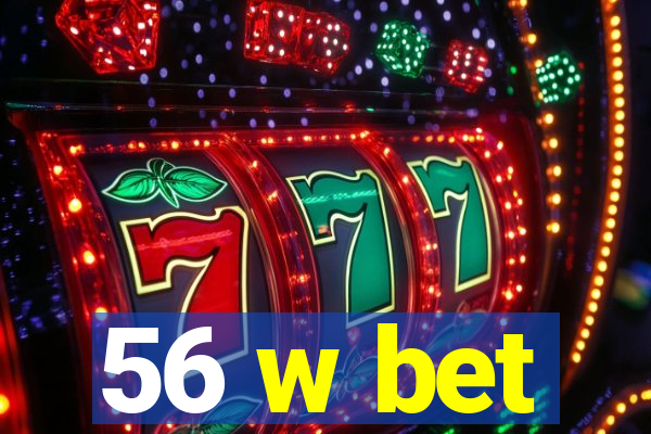 56 w bet