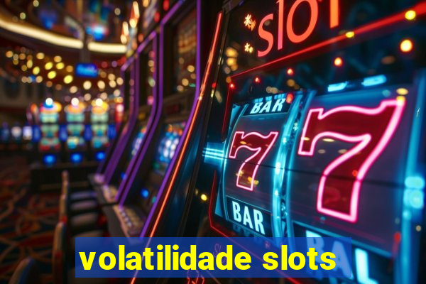 volatilidade slots