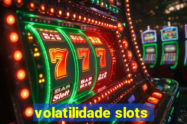 volatilidade slots