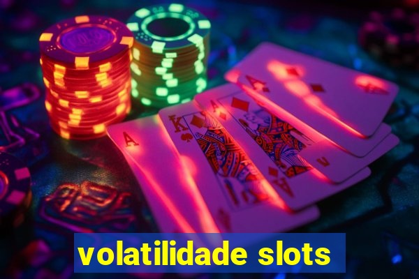 volatilidade slots