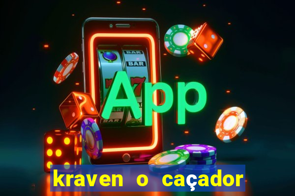 kraven o caçador filme completo dublado