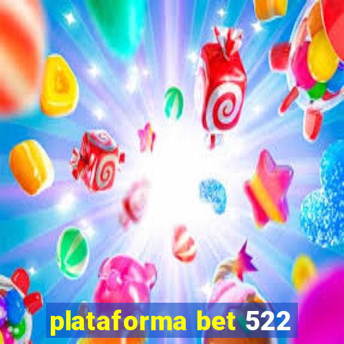 plataforma bet 522