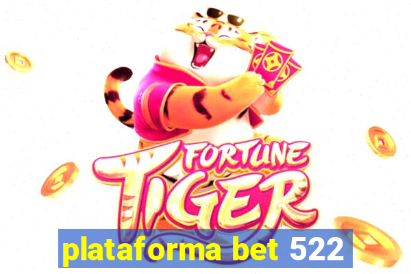 plataforma bet 522