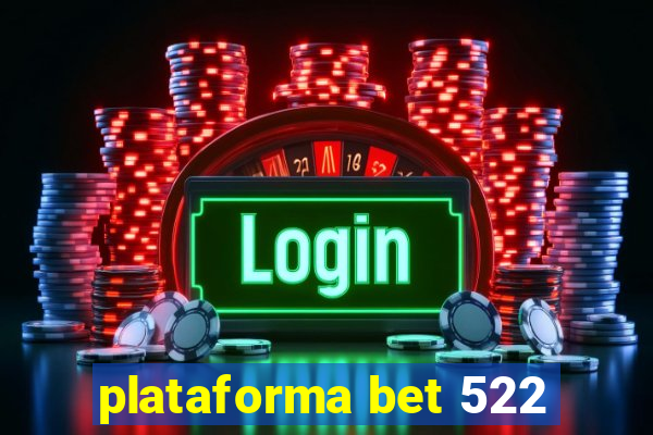 plataforma bet 522