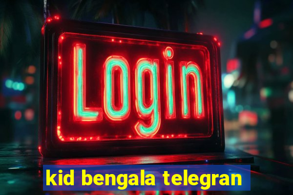 kid bengala telegran