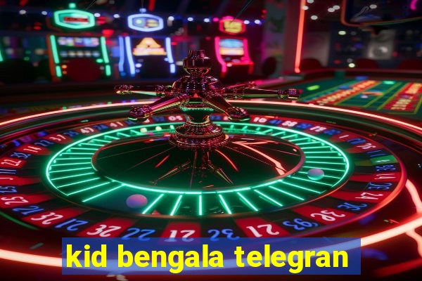 kid bengala telegran