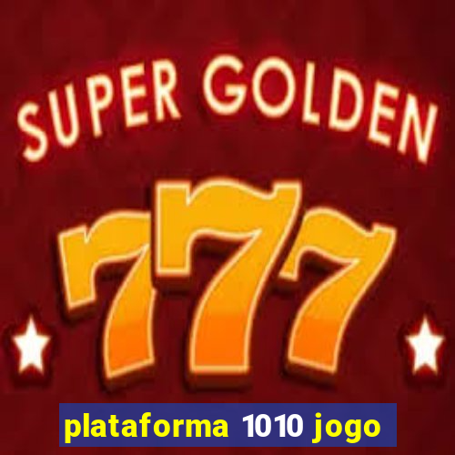 plataforma 1010 jogo