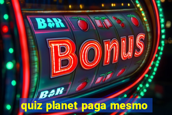 quiz planet paga mesmo