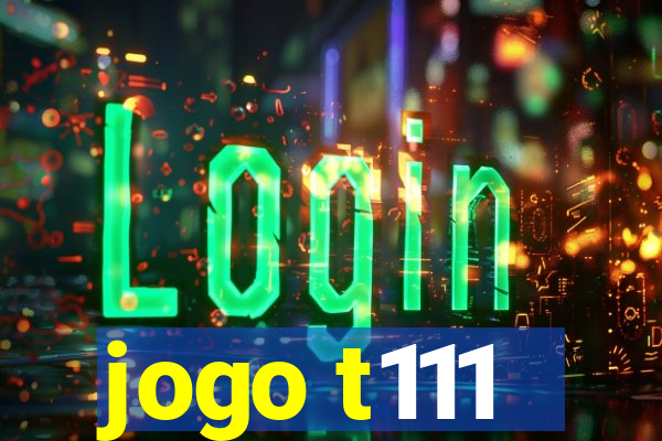 jogo t111