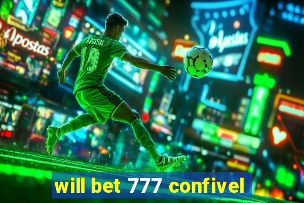 will bet 777 confivel