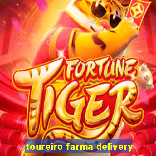 toureiro farma delivery