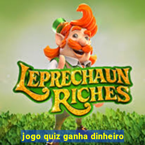 jogo quiz ganha dinheiro