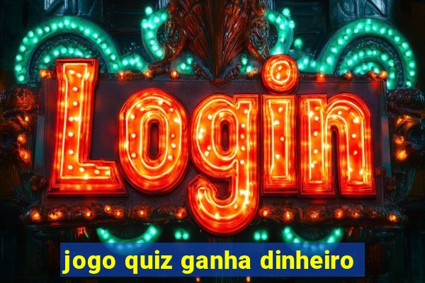 jogo quiz ganha dinheiro