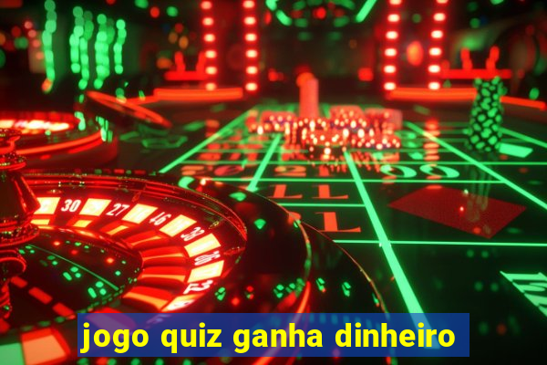 jogo quiz ganha dinheiro