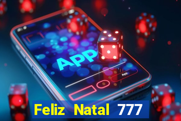 Feliz Natal 777 plataforma login