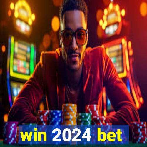 win 2024 bet