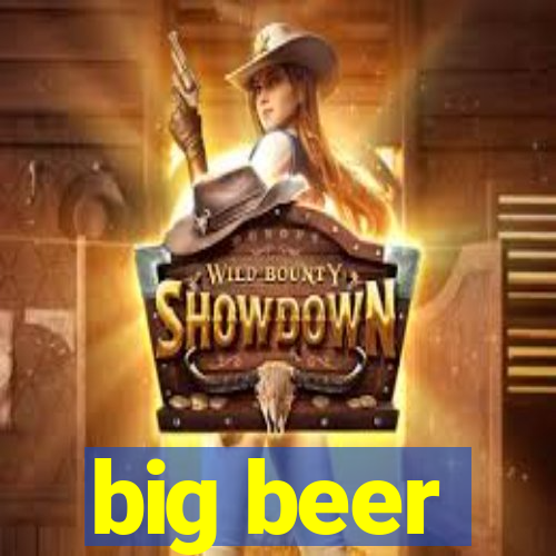 big beer