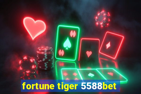 fortune tiger 5588bet