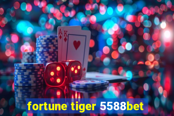 fortune tiger 5588bet