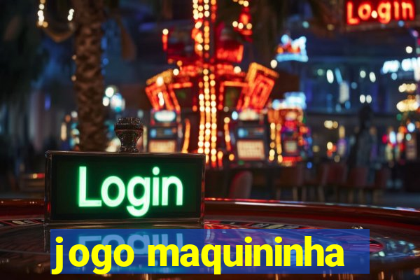 jogo maquininha