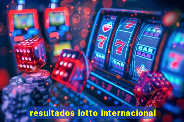 resultados lotto internacional