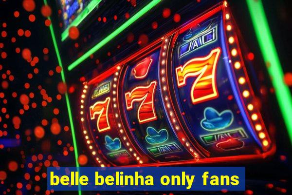 belle belinha only fans