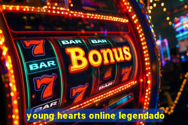 young hearts online legendado