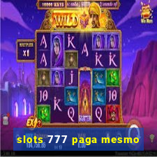 slots 777 paga mesmo