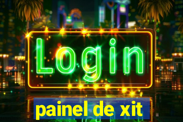 painel de xit