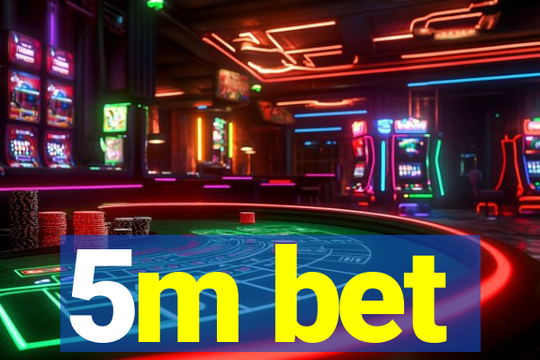 5m bet