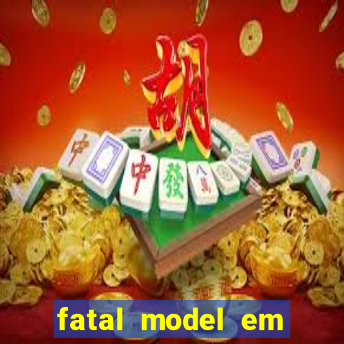 fatal model em cruz das almas