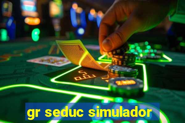 gr seduc simulador