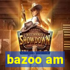 bazoo am