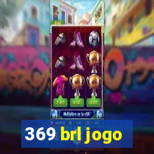 369 brl jogo