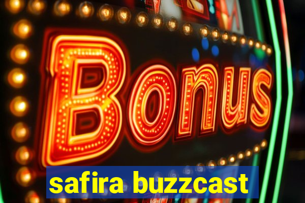 safira buzzcast