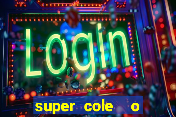 super cole  o 7784 jogos para pc download