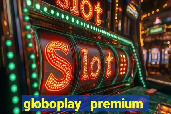 globoplay premium mod apk