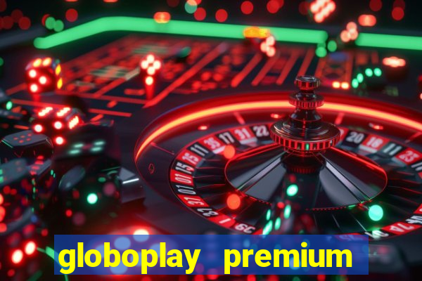 globoplay premium mod apk