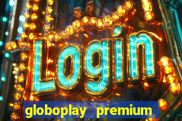 globoplay premium mod apk