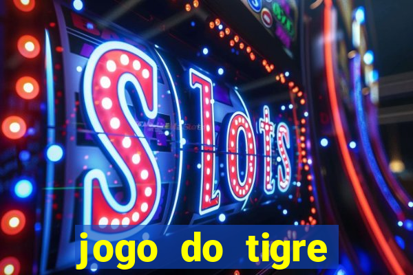 jogo do tigre rodada gratis