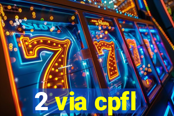 2 via cpfl