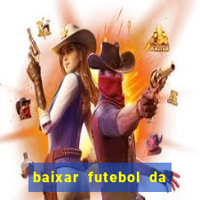 baixar futebol da hora 3.7 atualizado