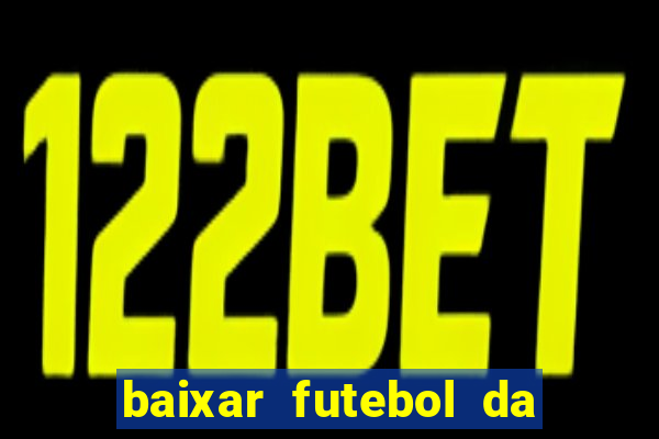 baixar futebol da hora 3.7 atualizado