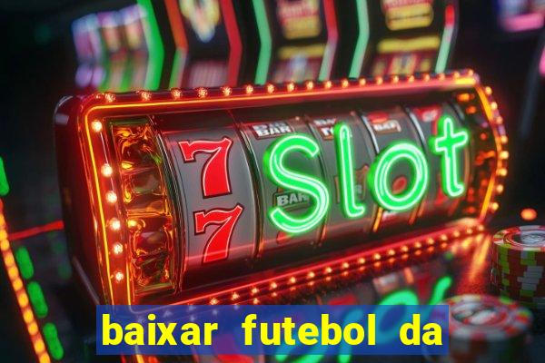 baixar futebol da hora 3.7 atualizado