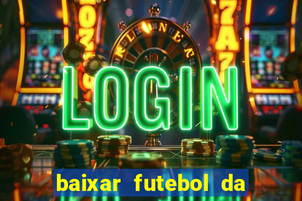 baixar futebol da hora 3.7 atualizado