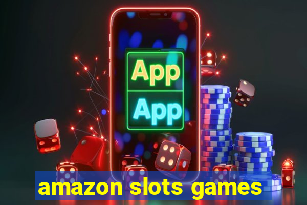 amazon slots games