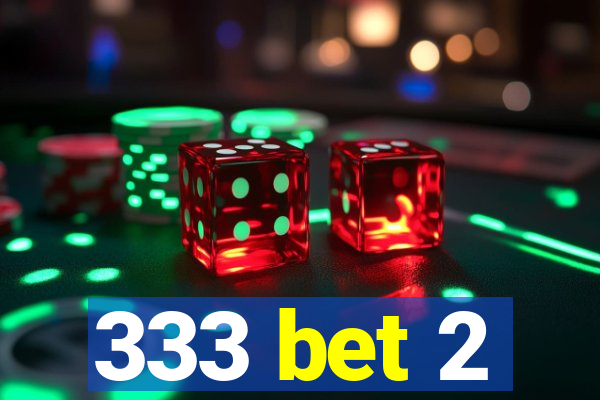 333 bet 2