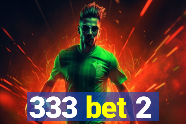 333 bet 2