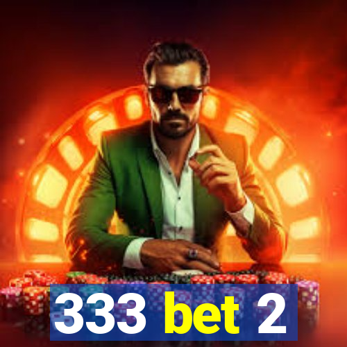 333 bet 2