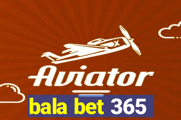 bala bet 365